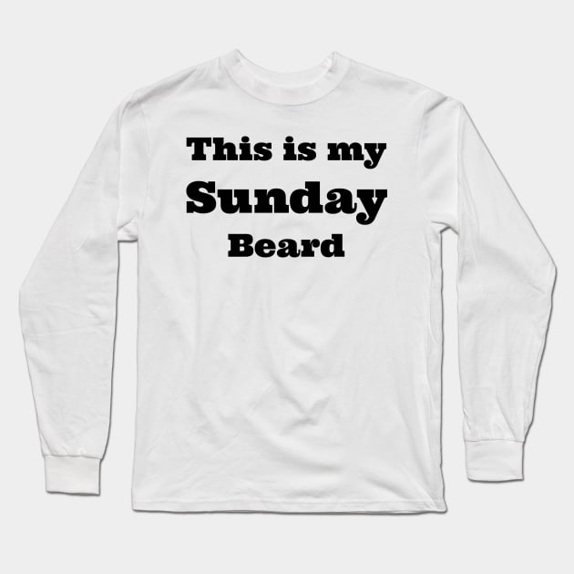 Sunday beard Long Sleeve T-Shirt by B'Chin Beards